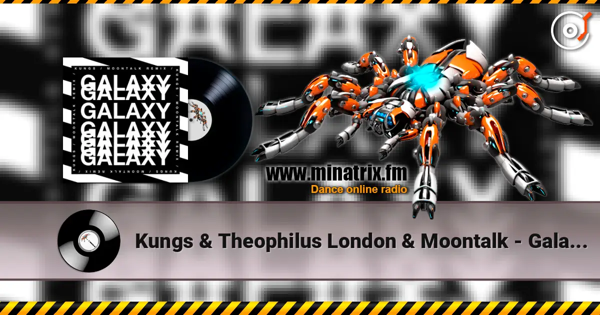 Kungs & Theophilus London & Moontalk - Galaxy (Moontalk remix) écouter en ligne en haute qualité | Minatrix.FM