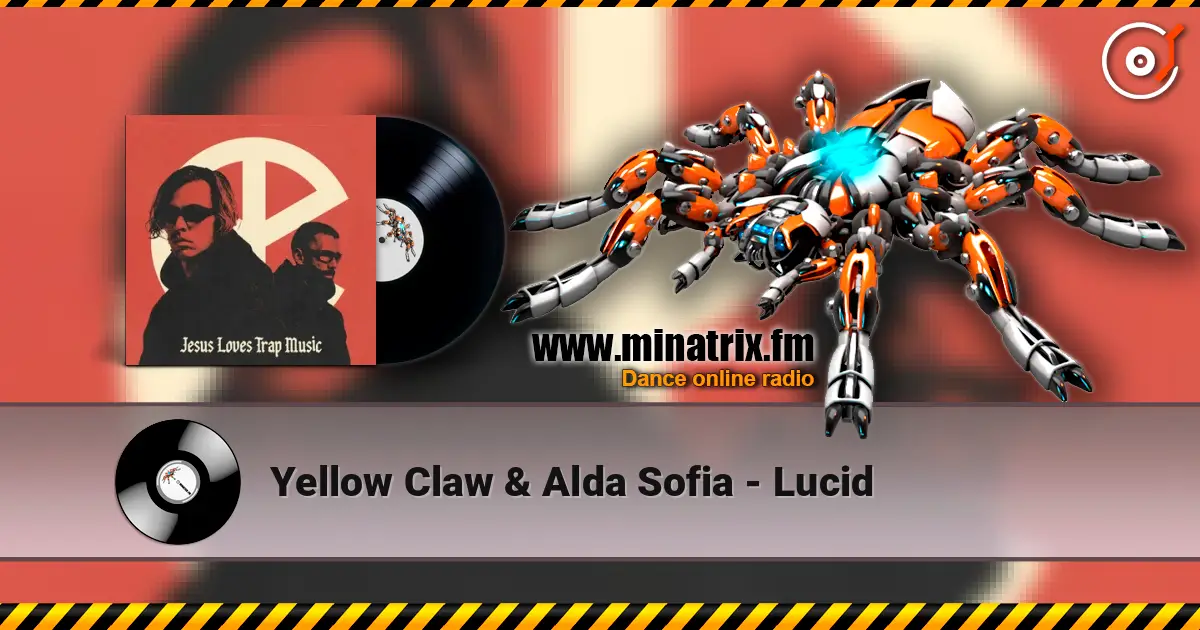 Yellow Claw & Alda Sofia - Lucid écouter en ligne en haute qualité | Minatrix.FM