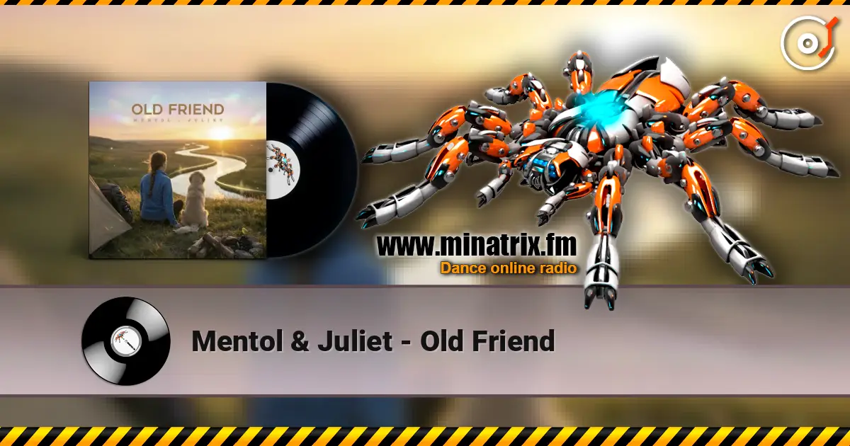 Mentol & Juliet - Old Friend écouter en ligne en haute qualité | Minatrix.FM