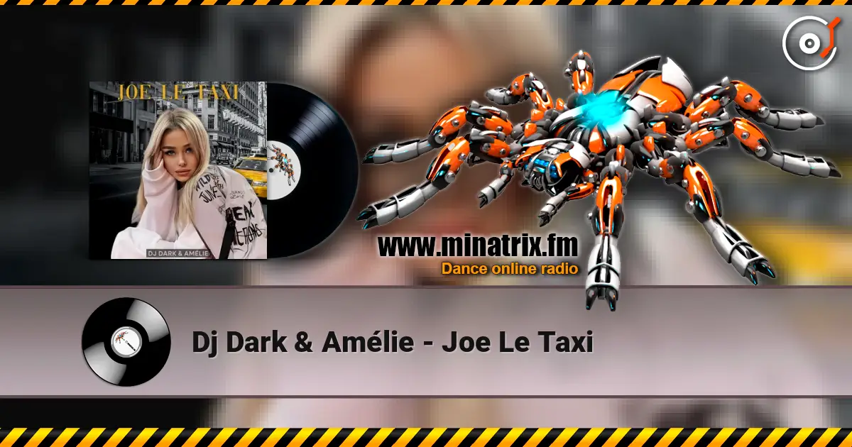 Dj Dark & Amélie - Joe Le Taxi écouter en ligne en haute qualité | Minatrix.FM