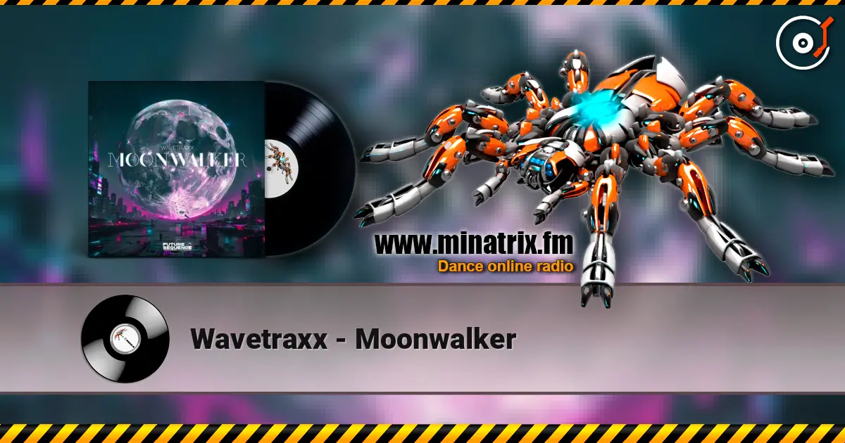 Wavetraxx - Moonwalker écouter en ligne en haute qualité | Minatrix.FM
