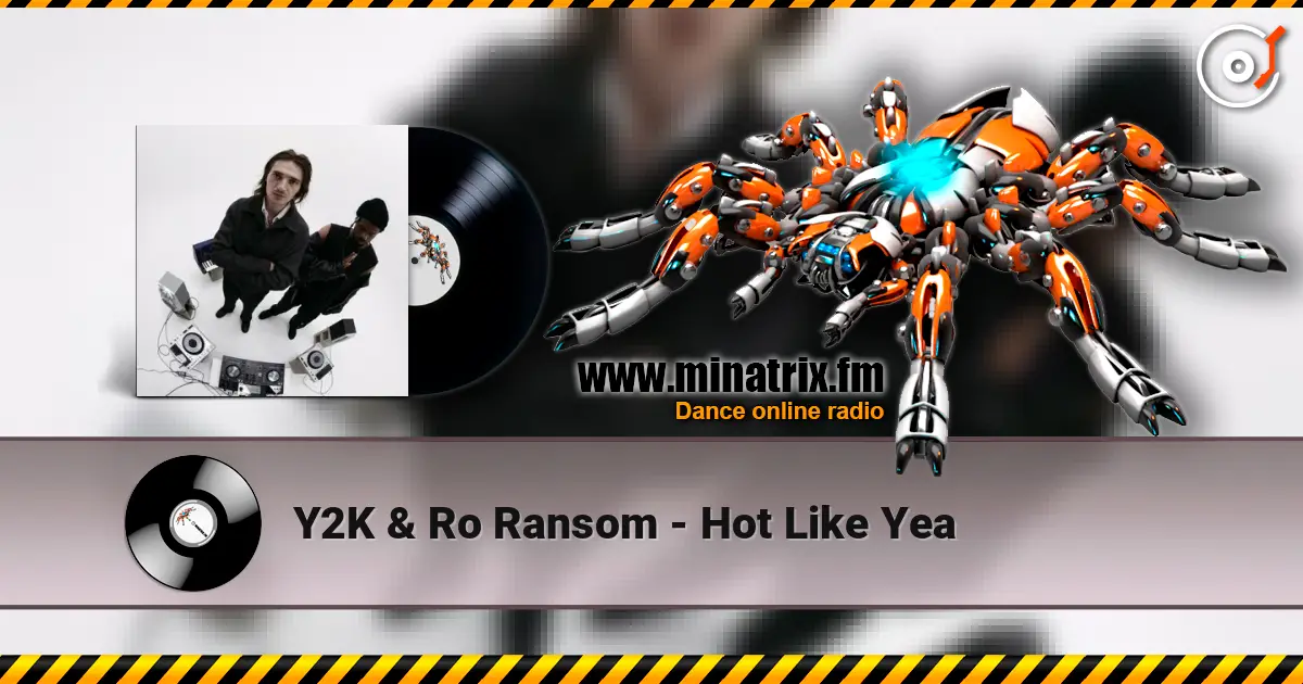 Y2K & Ro Ransom - Hot Like Yea écouter en ligne en haute qualité | Minatrix.FM