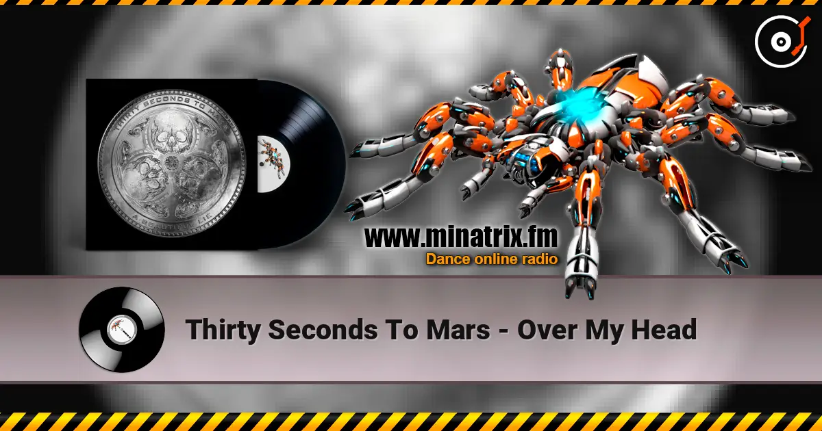 Thirty Seconds To Mars - Over My Head écouter en ligne en haute qualité | Minatrix.FM