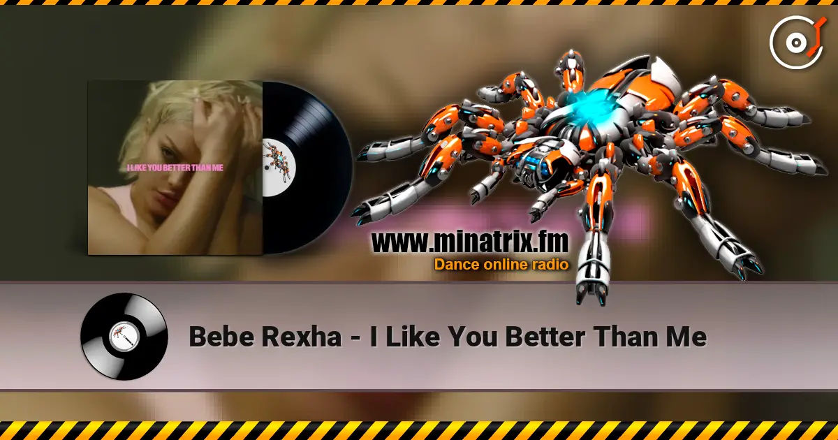 Bebe Rexha - I Like You Better Than Me écouter en ligne en haute qualité | Minatrix.FM