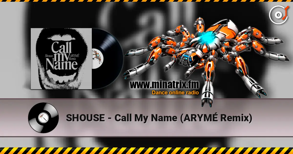 SHOUSE - Call My Name (ARYMÉ Remix) écouter en ligne en haute qualité | Minatrix.FM