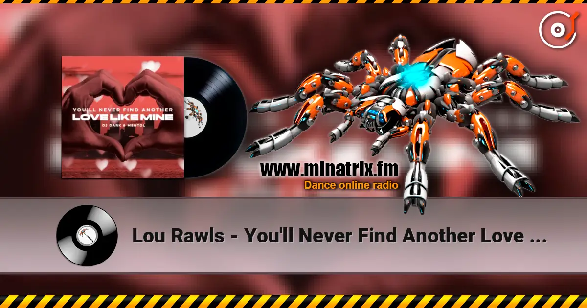 Lou Rawls - You'll Never Find Another Love Like Mine (Dj Dark & Mentol Remix) écouter en ligne en haute qualité | Minatrix.FM
