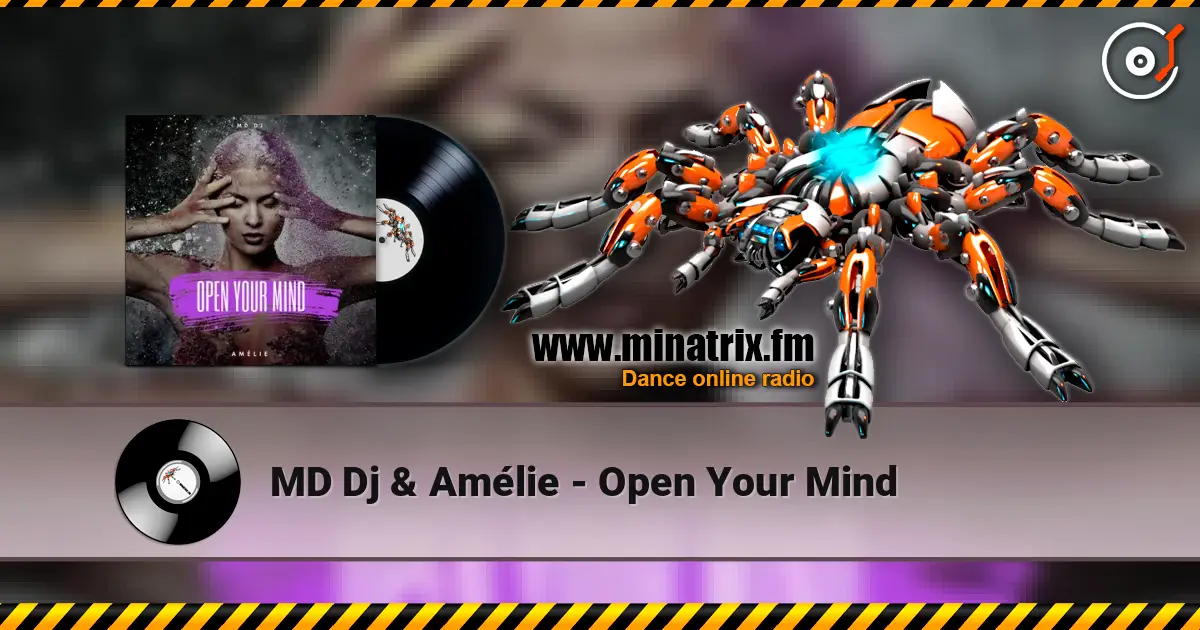MD Dj & Amélie - Open Your Mind écouter en ligne en haute qualité | Minatrix.FM