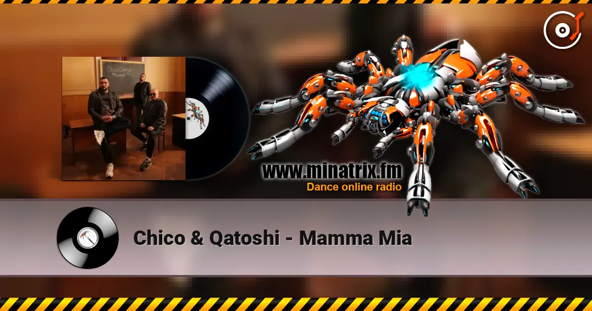 Chico & Qatoshi - Mamma Mia écouter en ligne en haute qualité | Minatrix.FM