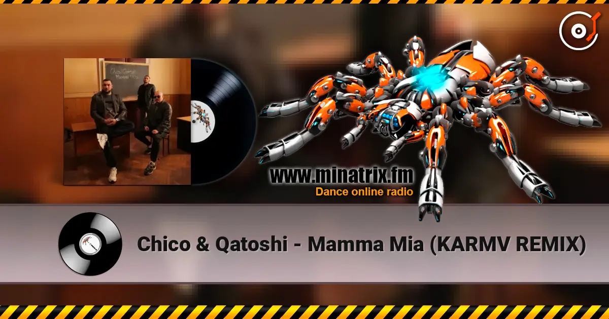 Chico & Qatoshi - Mamma Mia (KARMV REMIX) écouter en ligne en haute qualité | Minatrix.FM