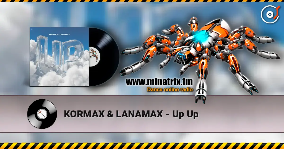 KORMAX & LANAMAX - Up Up écouter en ligne en haute qualité | Minatrix.FM