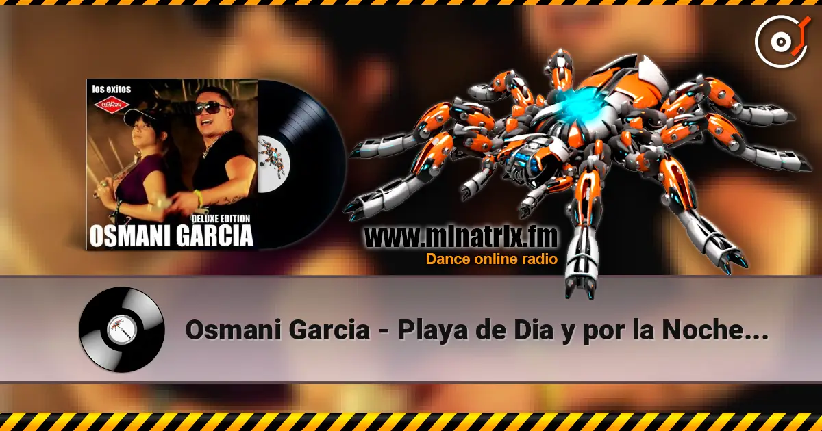 Osmani Garcia - Playa de Dia y por la Noche Discoteca écouter en ligne en haute qualité | Minatrix.FM