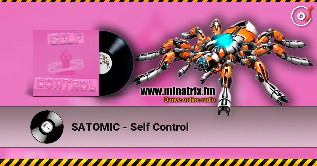 SATOMIC - Self Control écouter en ligne en haute qualité | Minatrix.FM