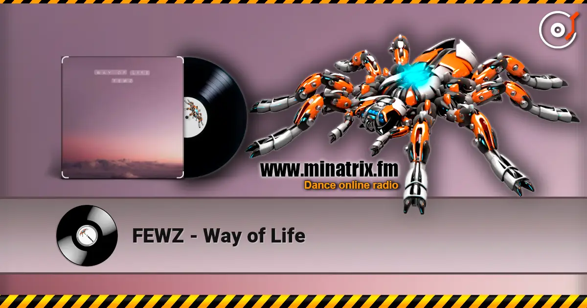 FEWZ - Way of Life écouter en ligne en haute qualité | Minatrix.FM