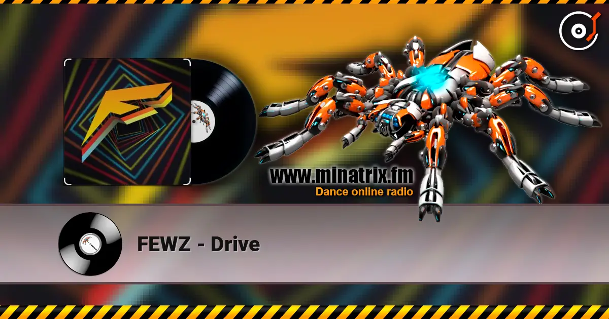 FEWZ - Drive écouter en ligne en haute qualité | Minatrix.FM