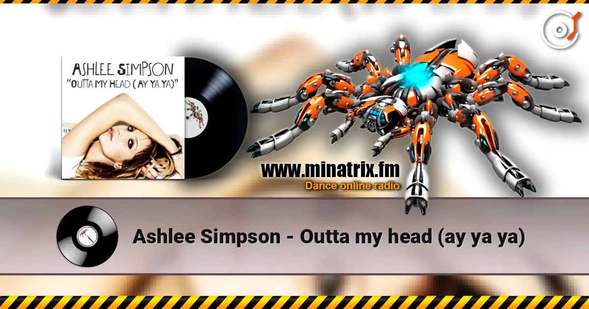 Ashlee Simpson - Outta my head (ay ya ya) écouter en ligne en haute qualité | Minatrix.FM
