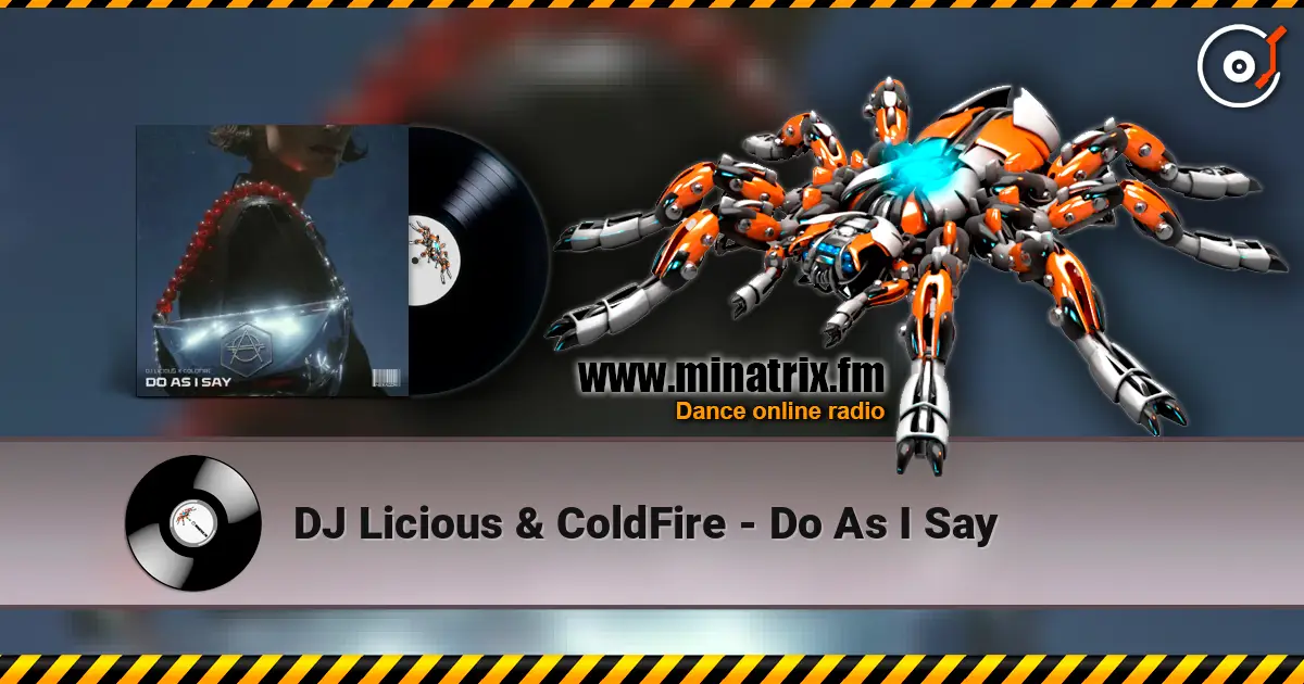 DJ Licious & ColdFire - Do As I Say écouter en ligne en haute qualité | Minatrix.FM