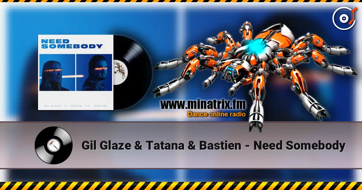 Gil Glaze & Tatana & Bastien - Need Somebody écouter en ligne en haute qualité | Minatrix.FM