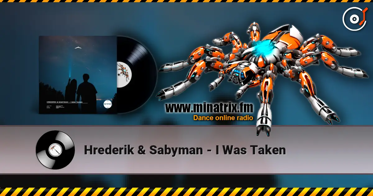 Hrederik & Sabyman - I Was Taken écouter en ligne en haute qualité | Minatrix.FM