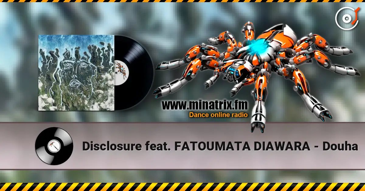 Disclosure feat. FATOUMATA DIAWARA - Douha écouter en ligne en haute qualité | Minatrix.FM