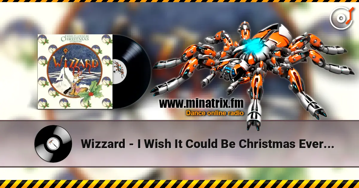 Wizzard - I Wish It Could Be Christmas Everyday écouter en ligne en haute qualité | Minatrix.FM