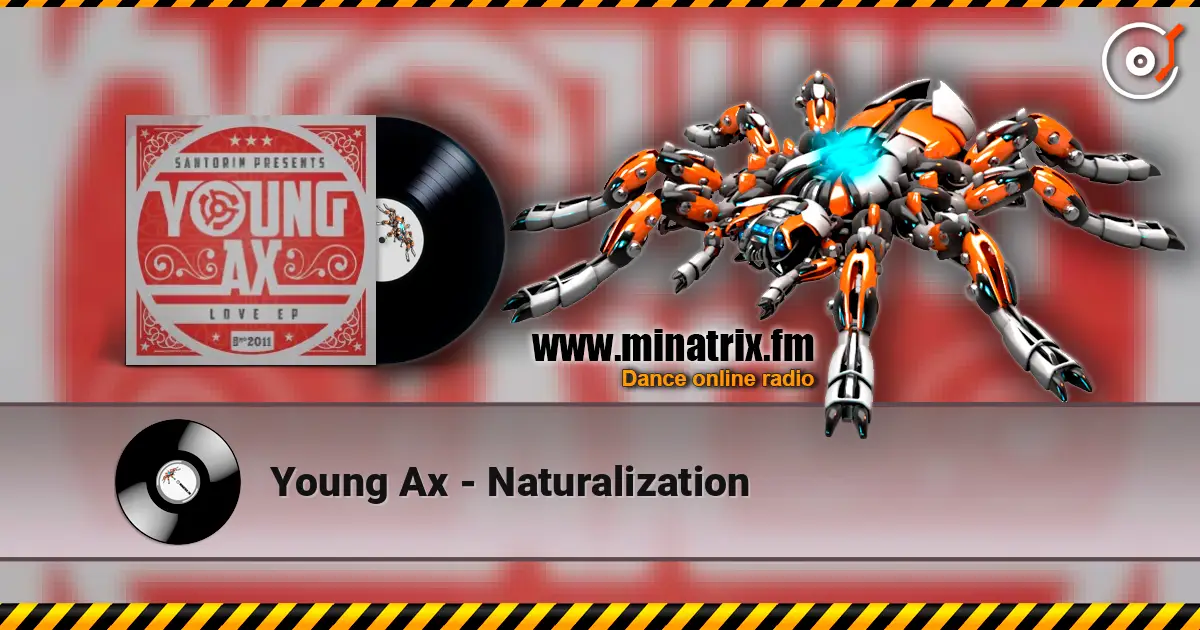 Young Ax - Naturalization écouter en ligne en haute qualité | Minatrix.FM