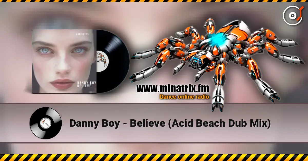 Danny Boy - Believe (Acid Beach Dub Mix) écouter en ligne en haute qualité | Minatrix.FM
