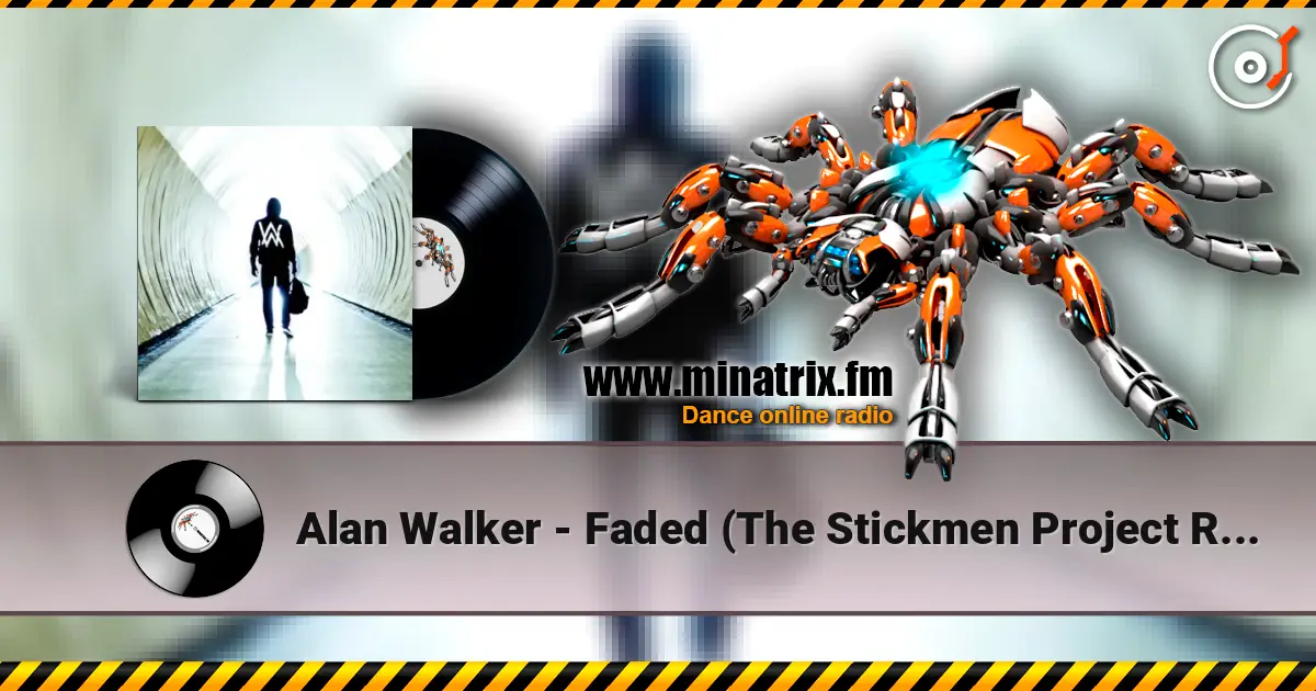 Alan Walker - Faded (The Stickmen Project Remix) écouter en ligne en haute qualité | Minatrix.FM