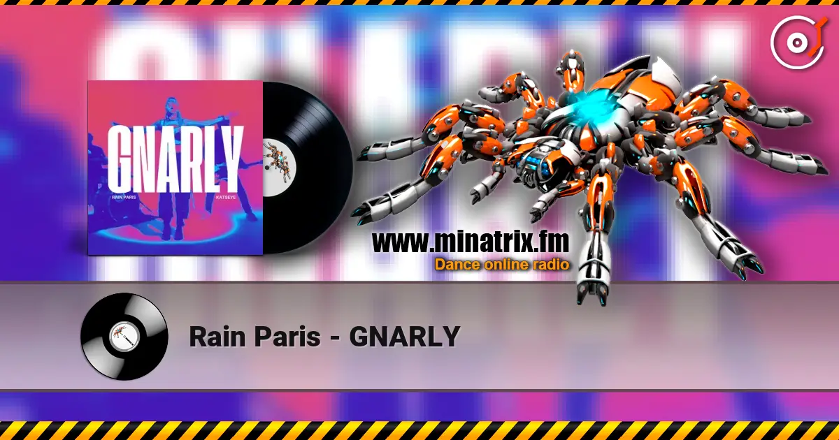 Rain Paris - GNARLY écouter en ligne en haute qualité | Minatrix.FM