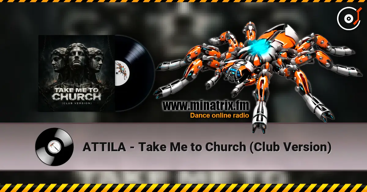 ATTILA - Take Me to Church (Club Version) écouter en ligne en haute qualité | Minatrix.FM