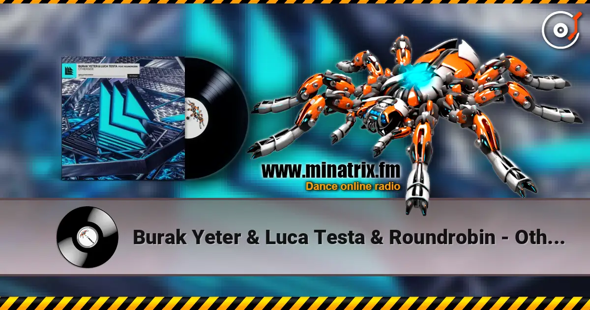Burak Yeter & Luca Testa & Roundrobin - Otherside écouter en ligne en haute qualité | Minatrix.FM
