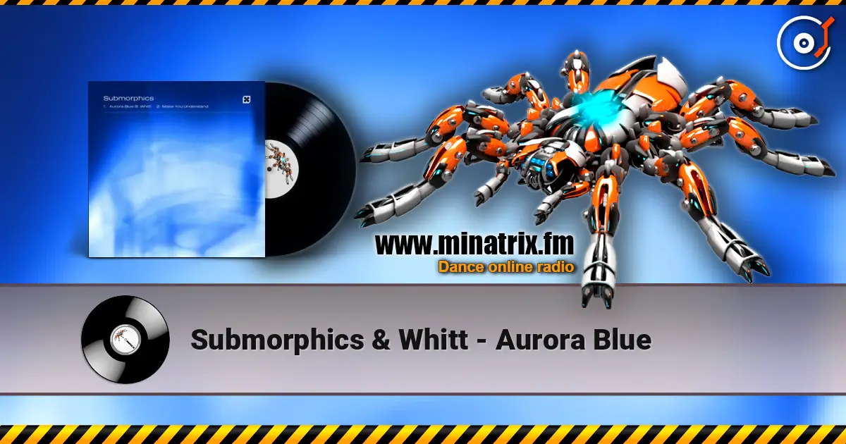 Submorphics & Whitt - Aurora Blue écouter en ligne en haute qualité | Minatrix.FM