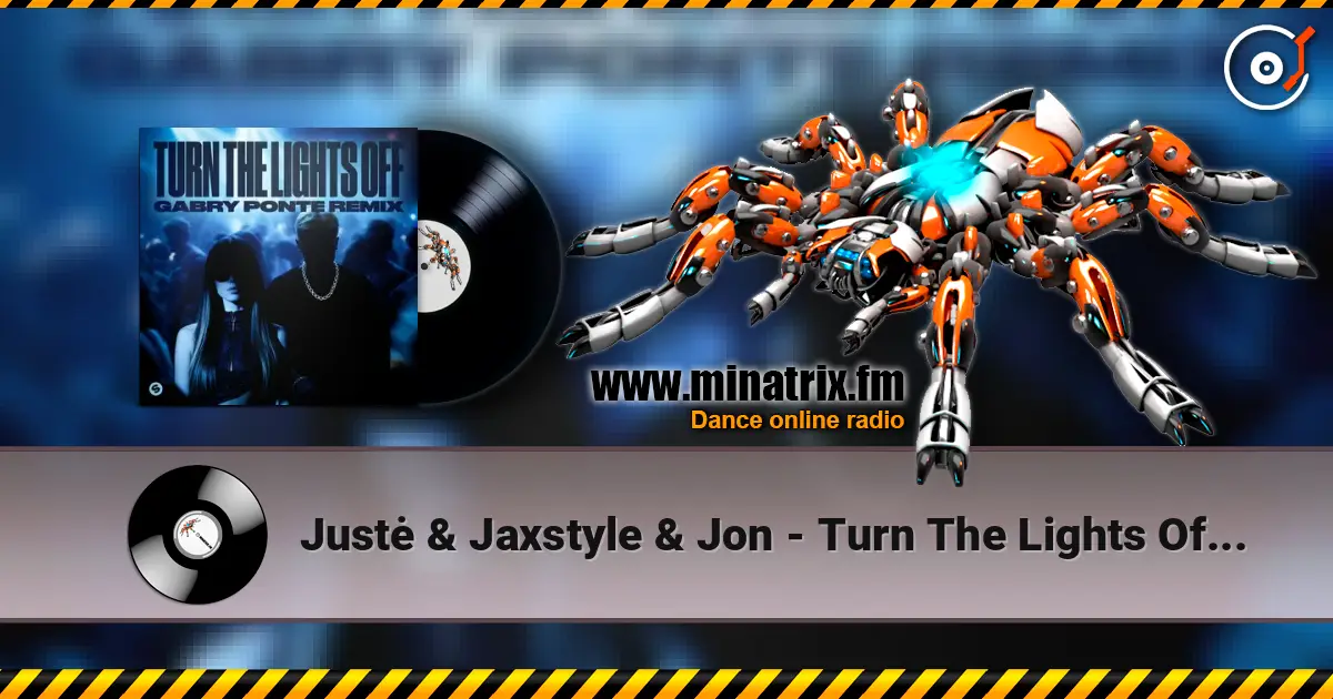 Justė & Jaxstyle & Jon - Turn The Lights Off (Gabry Ponte Remix) écouter en ligne en haute qualité | Minatrix.FM