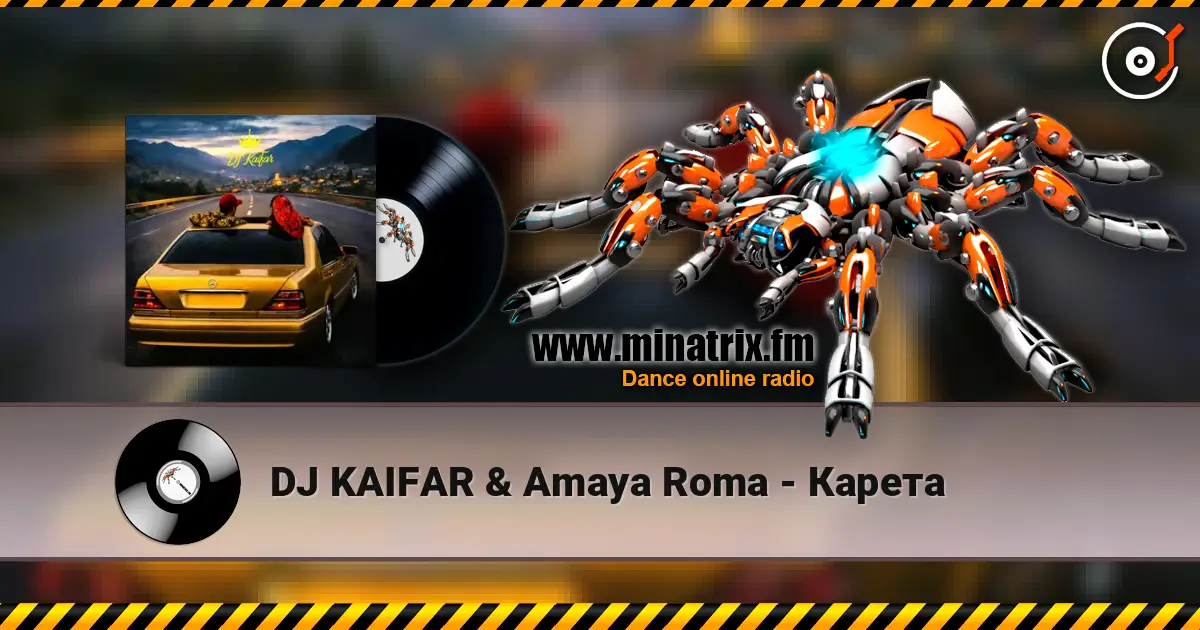 DJ KAIFAR & Amaya Roma - Карета écouter en ligne en haute qualité | Minatrix.FM