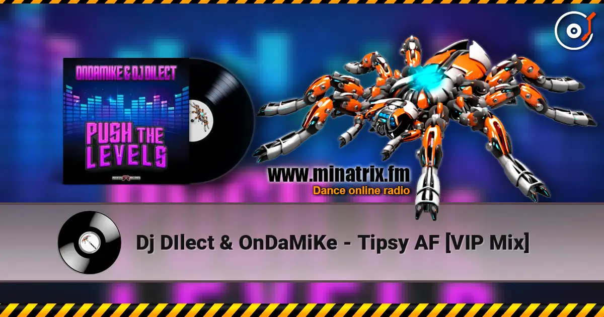 Dj DIlect & OnDaMiKe - Tipsy AF [VIP Mix] écouter en ligne en haute qualité | Minatrix.FM