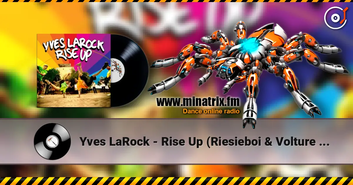Yves LaRock - Rise Up (Riesieboi & Volture Hardstyle Remix) écouter en ligne en haute qualité | Minatrix.FM