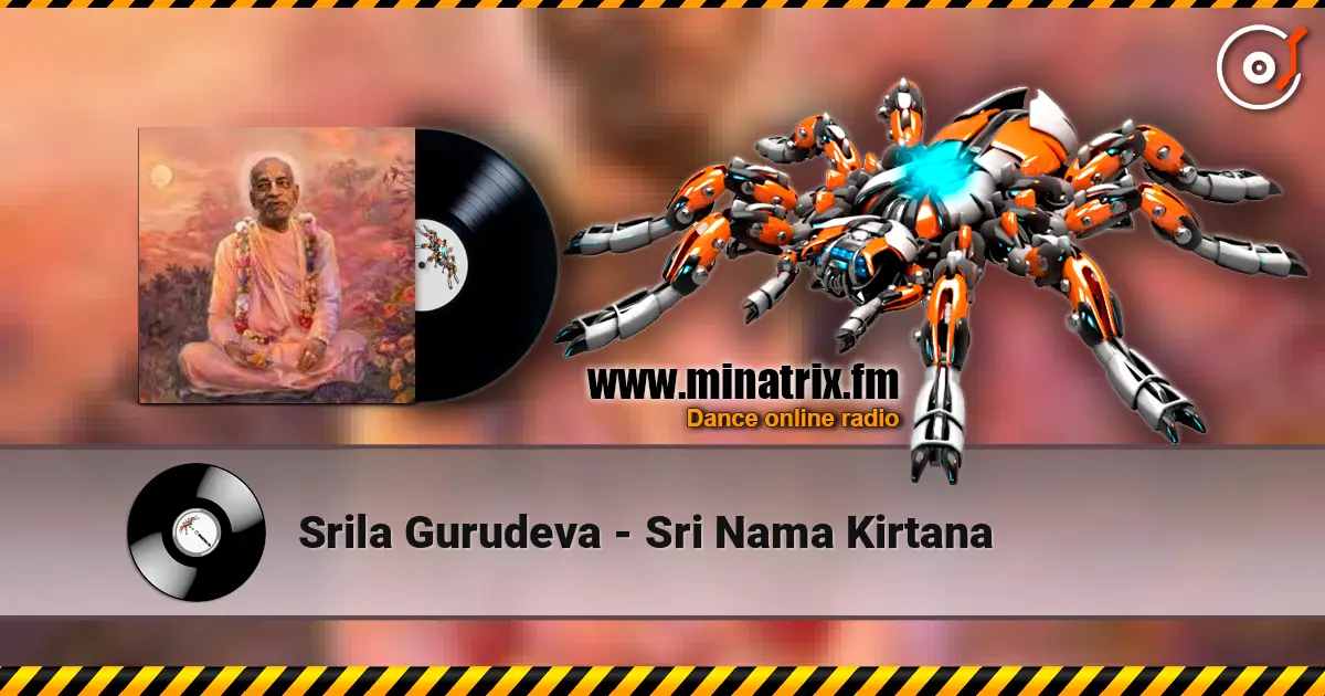 Srila Gurudeva - Sri Nama Kirtana écouter en ligne en haute qualité | Minatrix.FM