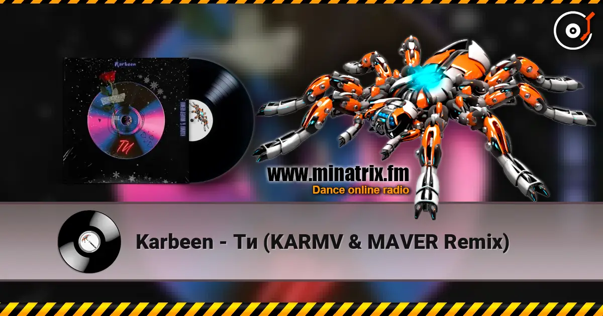 Karbeen - Ти (KARMV & MAVER Remix) écouter en ligne en haute qualité | Minatrix.FM