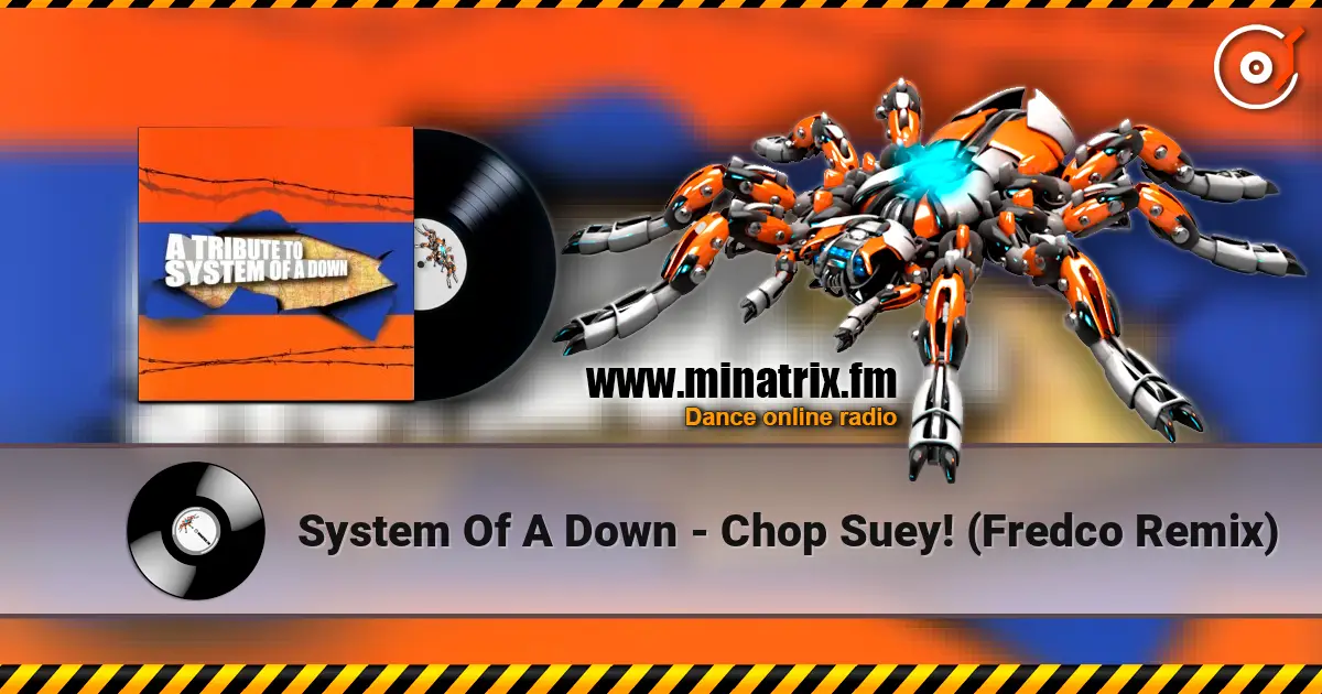 System Of A Down - Chop Suey! (Fredco Remix) écouter en ligne en haute qualité | Minatrix.FM