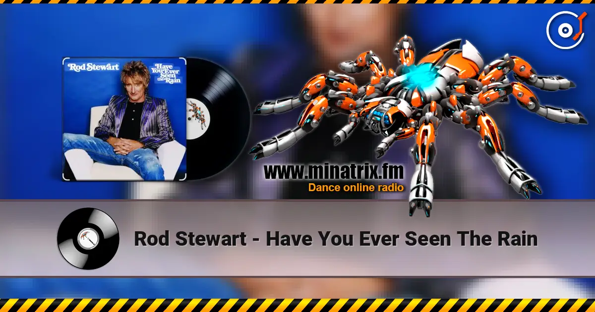 Rod Stewart - Have You Ever Seen The Rain écouter en ligne en haute qualité | Minatrix.FM