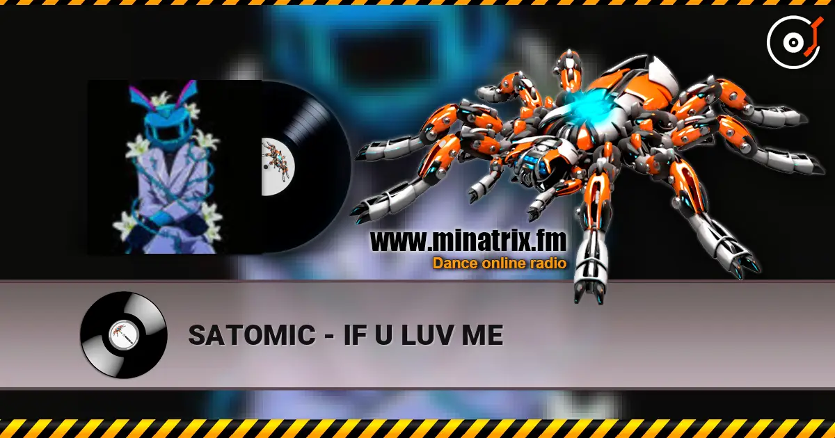 SATOMIC - IF U LUV ME écouter en ligne en haute qualité | Minatrix.FM