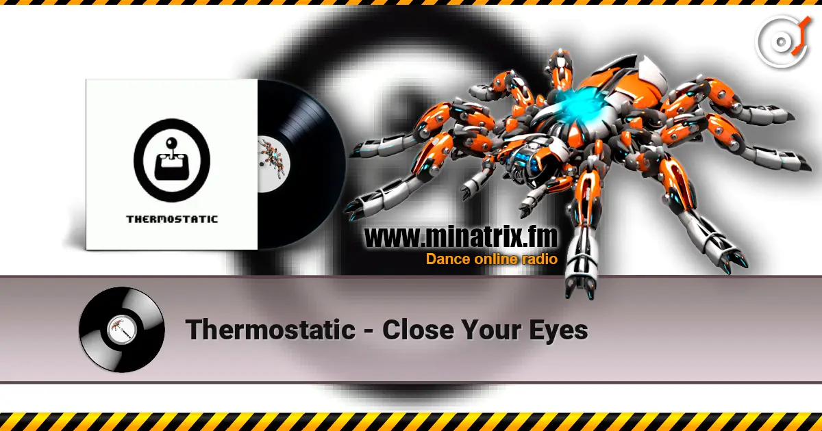 Thermostatic - Close Your Eyes écouter en ligne en haute qualité | Minatrix.FM