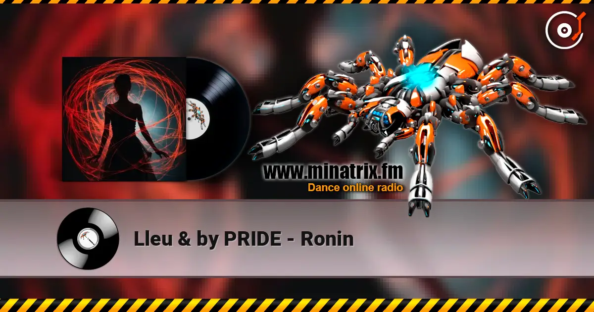 Lleu & by PRIDE - Ronin écouter en ligne en haute qualité | Minatrix.FM
