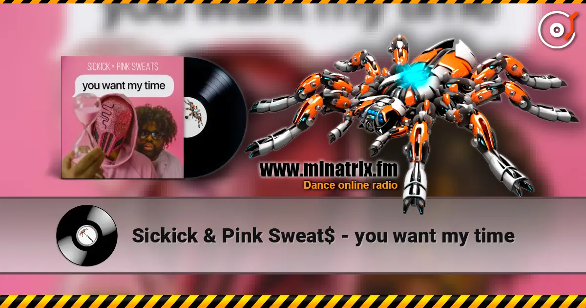 Sickick & Pink Sweat$ - you want my time écouter en ligne en haute qualité | Minatrix.FM
