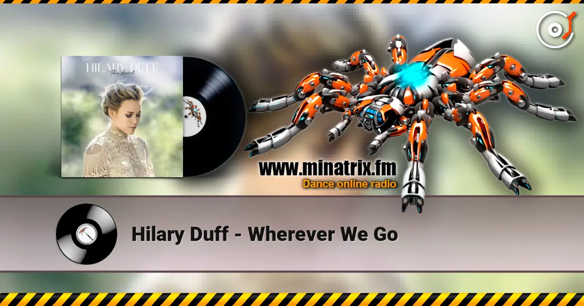 Hilary Duff - Wherever We Go écouter en ligne en haute qualité | Minatrix.FM
