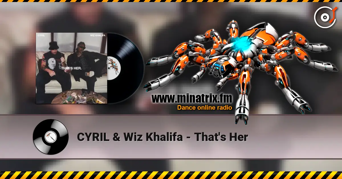 CYRIL & Wiz Khalifa - That's Her écouter en ligne en haute qualité | Minatrix.FM