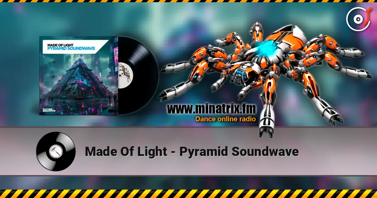 Made Of Light - Pyramid Soundwave écouter en ligne en haute qualité | Minatrix.FM