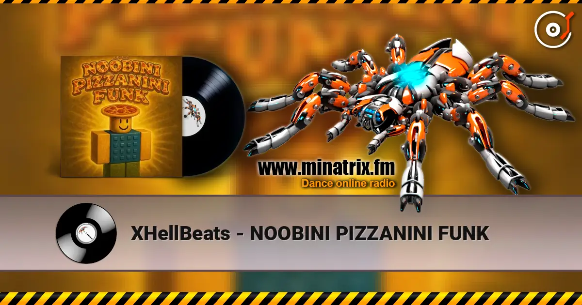 XHellBeats - NOOBINI PIZZANINI FUNK écouter en ligne en haute qualité | Minatrix.FM