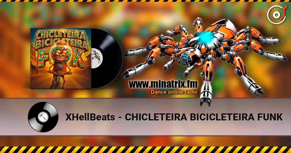 XHellBeats - CHICLETEIRA BICICLETEIRA FUNK écouter en ligne en haute qualité | Minatrix.FM