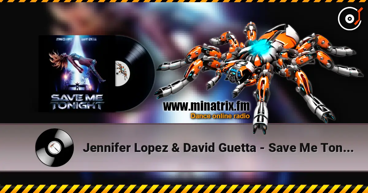 Jennifer Lopez & David Guetta - Save Me Tonight écouter en ligne en haute qualité | Minatrix.FM