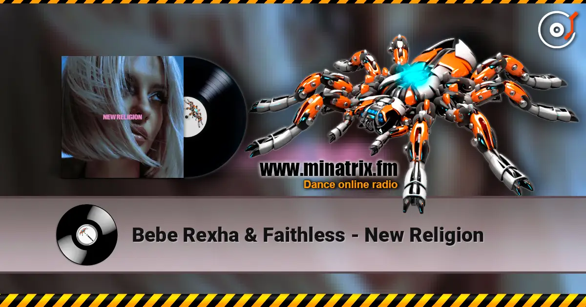 Bebe Rexha & Faithless - New Religion écouter en ligne en haute qualité | Minatrix.FM